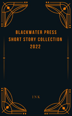 Blackwater Press Short Story Collection 2022